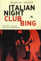 Italian nightclubbing. Deliri, follie e rock'n'roll negli storici club del Bel Paese di Alessandra Izzo, Tiziano Tarli edito da Arcana