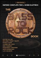 The Bass to Rock book. Metodo completo per il basso elettrico. Con contenuto digitale per download edito da Volontè & Co