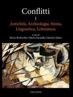 Conflitti. Antichità, archeologia, storia, linguistica, letteratura vol.1 edito da Universitalia
