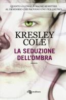 La seduzione dell'ombra di Kresley Cole edito da Leggereditore