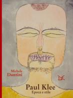 Paul Klee. Epoca e stile di Michele Dantini edito da Donzelli
