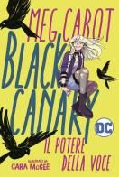 Black Canary. Il potere della voce di Meg Cabott edito da Il Castoro