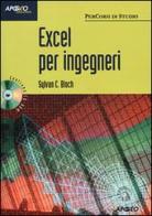 Excel per ingegneri. Con CD-ROM di Sylvan C. Bloch edito da Apogeo