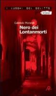 Nero dei Lontanmorti di Gabriele Morandi edito da Robin