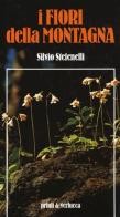 I fiori della montagna. Ediz. a colori di Silvio Stefenelli edito da Priuli & Verlucca