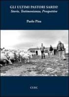 Gli ultimi pastori sardi? Storie, testimonianze, prospettive di Paolo Pisu edito da CUEC Editrice