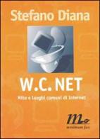 WC net. Mito e luoghi comuni di Internet di Stefano Diana edito da Minimum Fax