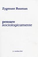Pensare sociologicamente di Zygmunt Bauman edito da Ipermedium Libri