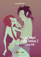 Living hell. Le ceneri della fenice vol.2 di Jane Fade Merrick edito da Youcanprint