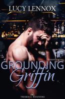 Grounding Griffin. Ediz. italiana di Lucy Lennox edito da Triskell Edizioni