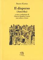 Il disperso (Amerika). Testo tedesco a fronte di Franz Kafka edito da La Vita Felice