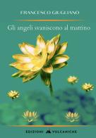 Gli angeli svaniscono al mattino di Francesco Giugliano edito da Edizioni Vulcaniche