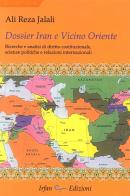 Dossier Iran e vicino Oriente. Ricerche e analisi di diritto costituzionale, scienze politiche e relazioni internazionali di Ali Reza Jalali edito da Irfan