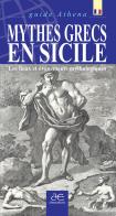 Mythes grecs en sicile. Les lieux et événements mythologiques. Ediz. illustrata di Antonino Scifo edito da Alma Editore