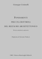 Fondamenti per una dottrina del restauro architettonico di Giuseppe Cristinelli edito da Ginevra Bentivoglio Editoria