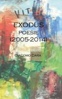 Exodus (2005-2014) di Giacomo Dara edito da Altromondo Editore di qu.bi Me