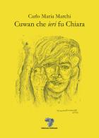 Cuwan che «ieri» fu Chiara di Carlo Maria Marchi edito da Daimon Edizioni