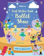 Ballet Show. First sticker book. Con adesivi. Ediz. a colori di Jessica Greenwell edito da Usborne