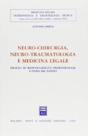 Neuro-chirurgia, neuro-traumatologia e medicina legale. Profili di responsabilità professionale e stima del danno di Antonio Perna edito da Giuffrè