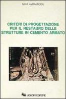 Criteri di progettazione per il restauro delle strutture in cemento armato di Nina Avramidou edito da Liguori