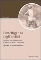 L' intelligenza degli indizi. La bicicletta come esemplificazione del rapporto fra l'uomo e la tecnologia di Carlo Buora edito da Liguori