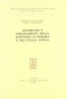 Alfabetari e insegnamento della scrittura in Etruria e nell'Italia antica di Maristella Pandolfini, Aldo L. Prosdocimi edito da Olschki
