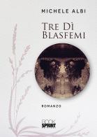 Tre dì blasfemi di Michele Albi edito da Booksprint