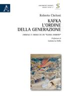 Kafka: l'ordine della generazione. Animali e angeli in un «Kafka inedito» di Roberto Cheloni edito da Aracne