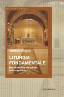 Liturgia fondamentale. Una introduzione alla teologia dell'azione rituale di Andrea Grillo edito da Cittadella