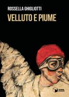 Velluto e piume di Rossella Ghigliotti edito da Scatole Parlanti