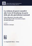 La richiesta di pareri consultivi alla Corte di Strasburgo da parte delle più alte giurisdizioni nazionali edito da Giappichelli