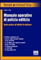 Manuale operativo di polizia edilizia di Stefano Maini edito da Maggioli Editore