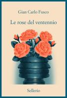 Le rose del ventennio di Gian Carlo Fusco edito da Sellerio Editore Palermo