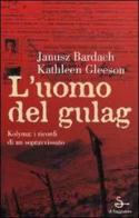 L' uomo del Gulag di Janusz Bardach, Katleen Gleeson edito da Il Saggiatore