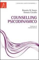 Counselling psicodinamico di Rosario Di Sauro, Donata Cavallo edito da Aracne