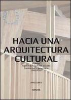 Hacia una arquitectura cultural. Proyectos Jorge Lobos + arquitectos asociados e architecture & human rights 2000-2012 di Jorge A. Lobos Contreras edito da Aracne