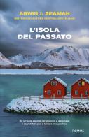 L'isola del passato di Arwin J. Seaman edito da Piemme