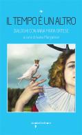 Il tempo è un altro. Dialoghi con Anna Maria Ortese edito da Iacobellieditore