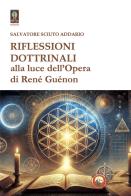 Riflessioni dottrinali alla luce dell'opera di René Guénon di Salvatore Sciuto Addario edito da Tipheret