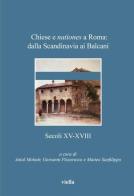 Chiese e nationes a Roma: dalla Scandinavia ai Balcani. Secoli XV-XVIII edito da Viella