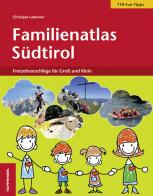 Familienatlas Südtirol di Christjan Ladurner edito da Tappeiner