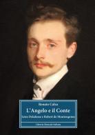 L' angelo e il conte. Léon Delafosse e Robert de Montesquiou di Renato Calza edito da LIM