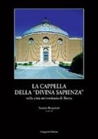 La cappella della «Divina Sapienza». La realizzazione ed il riuso della cappella del Piacentini edito da Gangemi Editore