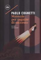 Manuale per ragazze di successo di Paolo Cognetti edito da Minimum Fax