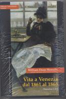 Vita a Venezia dal 1861 al 1865 (Venetian life) di William Dean Howells edito da Editoria Universitaria Venezia