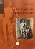 La psicoanalisi. Clinica e teoria di Antonio Ciocca edito da E.S.A.