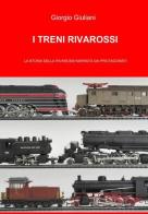 I treni Rivarossi di Giorgio Giuliani edito da ilmiolibro self publishing