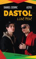 Dastol. Luna piena di Daniel Cosmic, Astol edito da Mondadori Electa