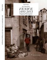 Re-visioning Venice 1893-2013 Ongania/Romagnosi. Ediz. multilingue di Angelo Maggi edito da Lineadacqua