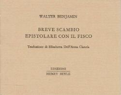 Breve scambio epistolare con il fisco di Walter Benjamin edito da Henry Beyle